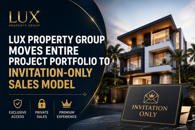 LUX Property Group Moves Entire Project Portfolio to Invitation-Only Sales Model