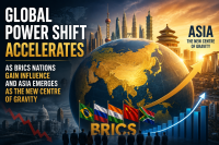 Global Power Shift Accelerates as BRICS Nations Gain Influence and Asia Emerges as the New Centre of Gravity