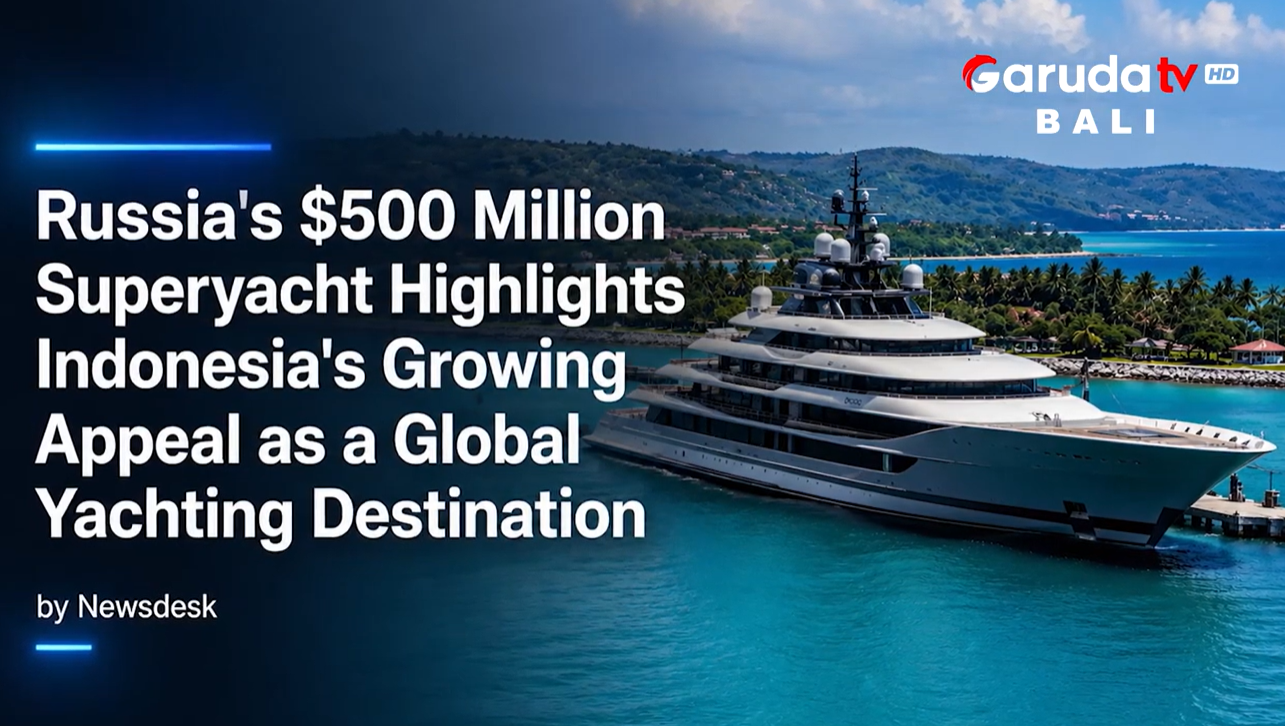 RUSSIA’S 0M SUPERYACHT HIGHLIGHTS INDONESIA’S GROWING APPEAL AS A GLOBAL YACHTING DESTINATION