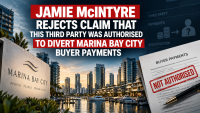 JAMIE McINTYRE REJECTS CLAIM THAT THIS THIRD PARTY WAS AUTHORISED TO DIVERT MARINA BAY CITY BUYER PAYMENTS
