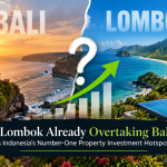 Is Lombok Already Overtaking Bali as Indonesia’s Number-One Property Investment Hotspot?